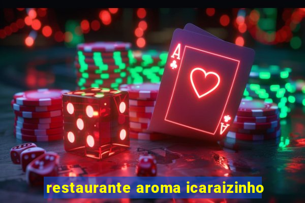 restaurante aroma icaraizinho